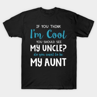 Do You Want To Be My Aunt Uncle Lovers Funny T-shirt T-Shirt